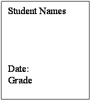 Text Box:       Student Names
 
 
 
 
      Date: 
      Grade
